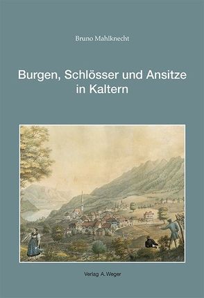 Burgen, Schlösser und Ansitze in Kaltern von Mahlknecht,  Bruno