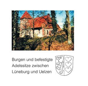 Burgen und befestigte Adelssitze zwischen Lüneburg und Uelzen von Gehrke,  Dietmar, Landkreis Lüneburg