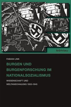 Burgen und Burgenforschung im Nationalsozialismus von Link,  Fabian