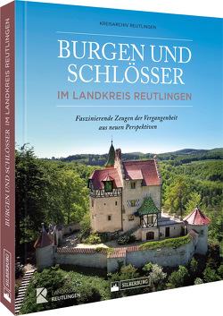 Burgen und Schlösser im Landkreis Reutlingen von Guth,  Horst, Reutlingen,  Kreisarchiv