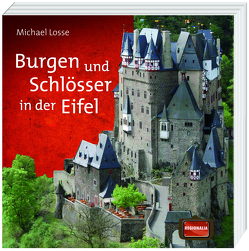 Burgen und Schlösser in der Eifel von Eltz,  Karl zu, Losse,  Michael