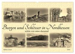 Burgen und Schlösser in Nordhessen (Wandkalender 2024 DIN A2 quer), CALVENDO Monatskalender von Löwer,  Sabine