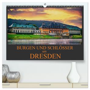 Burgen und Schlösser um Dresden (hochwertiger Premium Wandkalender 2024 DIN A2 quer), Kunstdruck in Hochglanz von Meutzner,  Dirk