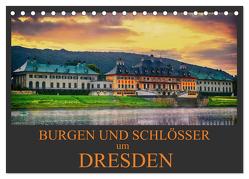 Burgen und Schlösser um Dresden (Tischkalender 2024 DIN A5 quer), CALVENDO Monatskalender von Meutzner,  Dirk