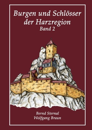 Burgen und Schlösser der Harzregion von Braun,  Wolfgang, Sternal,  Bernd