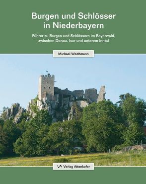 Burgen und Schlösser in Niederbayern von Weithmann,  Michael