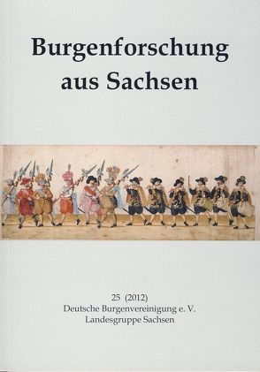 Burgenforschung aus Sachsen / Burgenforschung aus Sachsen 25 (2012) von Gräßler,  Ingolf, Papke,  Eva, Spehr,  Reinhard, Stams,  Werner