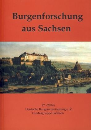 Burgenforschung aus Sachsen / Burgenforschung aus Sachsen 27 (2014) von Gräßler,  Ingolf, Sturm,  Albrecht, Wippert,  Bernd