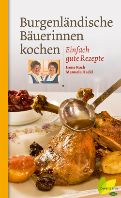 Burgenländische Bäuerinnen kochen von Hackl,  Manuela, Koch,  Irène