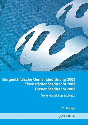 Burgenländische Gemeindeordnung 2003 / Eisenstädter Stadtrecht 2003 / Ruster Stadtrecht 2003 von proLIBRIS VerlagsgesmbH