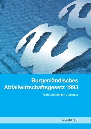 Burgenländisches Abfallwirtschaftsgesetz 1993 von proLIBRIS VerlagsgesmbH
