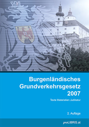 Burgenländisches Grundverkehrsgesetz 2007 von proLIBRIS VerlagsgesmbH