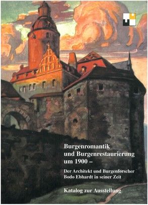 Burgenromantik und Burgenrestaurierung um 1900 von Dollen,  Busso von der, Schock-Werner,  Barbara