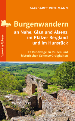 Burgenwandern an Nahe, Glan und Alsenz, im Pfälzer Bergland und im Hunsrück von Ruthmann,  Margaret
