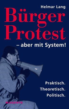 Bürger Protest – aber mit System! von Lang,  Helmar