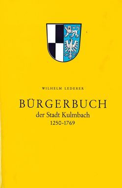Bürgerbuch der Stadt Kulmbach 1250-1769 von Lederer,  Wilhelm