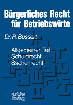 Bürgerliches Recht für Betriebswirte von Bussert,  Rudolf
