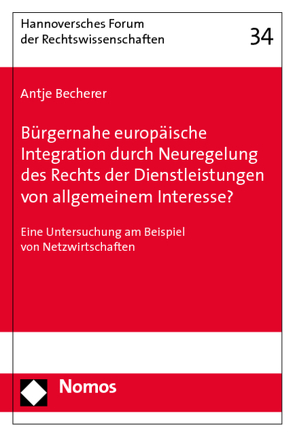 Bürgernahe europäische Integration durch Neuregelung des Rechts der Dienstleistungen von allgemeinem Interesse? von Becherer,  Antje