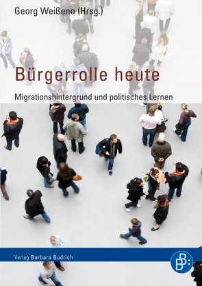 Bürgerrolle heute von Birsl,  Ursula, Brunold,  Andreas, Eck,  Valentin, Esser,  Hartmut, Goll,  Thomas, Grammes,  Tilman, Hülür,  Gizem, Köller,  Olaf, Linden,  Markus, Massing,  Peter, Münkler,  Herfried, Niehoff,  Mirko, Radalewski,  Melanie, Richter,  Dagmar, Schmitz,  Constanze, Vis,  Jan, Weißeno,  Georg, Wilhelm,  Oliver, Wüst,  Andreas M., Ziegler,  Béatrice