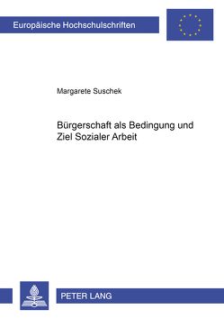 Bürgerschaft als Bedingung und Ziel Sozialer Arbeit von Suschek,  Margarete