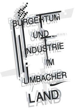 Bürgertum und Industrie im Limbacher Land von Eichler,  Andreas, Gerlach,  Johannes, Lohs,  Gottfried, Philipp,  Lothar, Reinsberg,  Hartmut