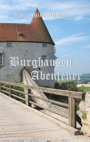 Burghausen Abenteuer von Rüster,  Karl-Heinz