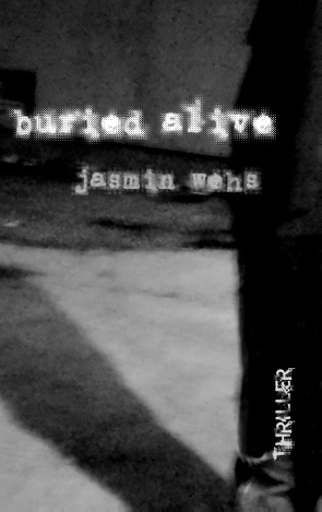Buried Alive von Wehs,  Jasmin