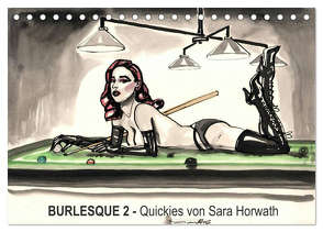 Burlesque 2 – Quickies von SARA HORWATH (Tischkalender 2024 DIN A5 quer), CALVENDO Monatskalender von Horwath,  Sara