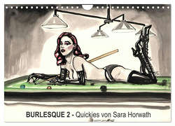 Burlesque 2 – Quickies von SARA HORWATH (Wandkalender 2024 DIN A4 quer), CALVENDO Monatskalender von Horwath,  Sara