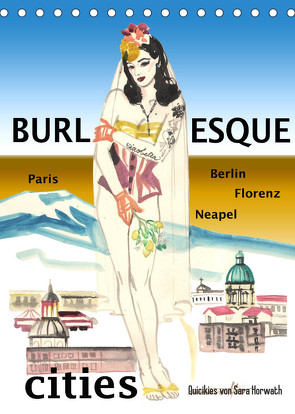 Burlesque cities – Berlin, Paris, Florenz, Neapel (Tischkalender 2022 DIN A5 hoch) von Horwath,  Sara