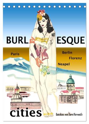 Burlesque cities – Berlin, Paris, Florenz, Neapel (Tischkalender 2024 DIN A5 hoch), CALVENDO Monatskalender von Horwath,  Sara