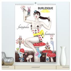 Burlesque fairytales & fantasies Burlesque Märchen (hochwertiger Premium Wandkalender 2024 DIN A2 hoch), Kunstdruck in Hochglanz von Horwath,  Sara