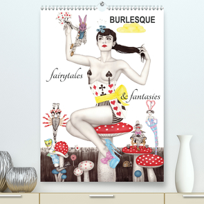 Burlesque fairytales & fantasies Burlesque Märchen (Premium, hochwertiger DIN A2 Wandkalender 2021, Kunstdruck in Hochglanz) von Horwath,  Sara