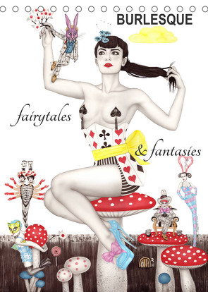 Burlesque fairytales & fantasies Burlesque Märchen (Tischkalender 2022 DIN A5 hoch) von Horwath,  Sara