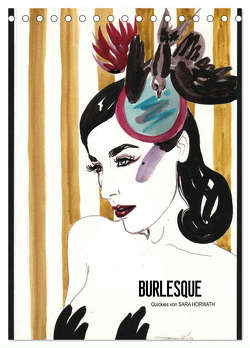 Burlesque – Quickies von Sara Horwath, der Klassiker ! (Tischkalender 2024 DIN A5 hoch), CALVENDO Monatskalender von Horwath Burlesque up your wall,  Sara