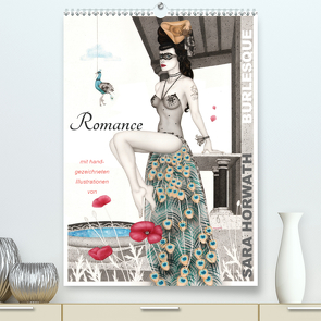 Burlesque Romance Romantik von Sara Horwath (Premium, hochwertiger DIN A2 Wandkalender 2021, Kunstdruck in Hochglanz) von Horwath,  Sara
