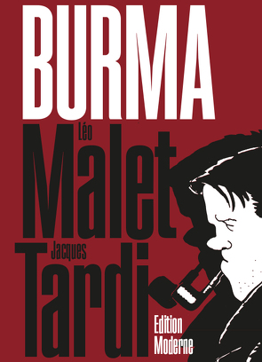 Burma von Bortlik,  Wolfgang, Budde,  Martin, Malet,  Léo, Tardi,  Jacques, Wilksen,  Kai