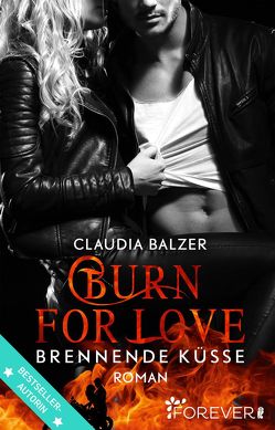 Burn for Love – Brennende Küsse (Burn-Reihe 1) von Balzer,  Claudia