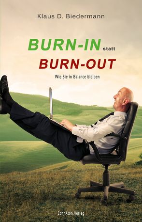 Burn-In statt Burn-Out von Biedermann,  Klaus D.