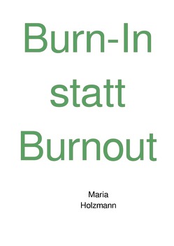 Burn-In statt Burnout von Holzmann,  Maria