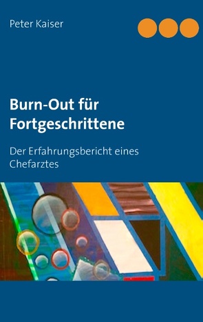 Burn-Out für Fortgeschrittene von Kaiser,  Peter