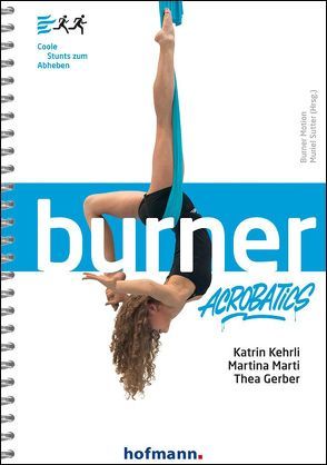 Burner Acrobatics von Gerber,  Thea, Kehrli,  Katrin, Marti,  Martina