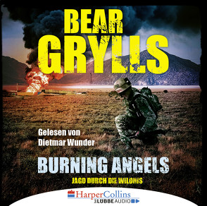 Burning Angels – Jagd durch die Wildnis von Grylls,  Bear, Wunder,  Dietmar