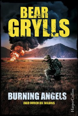 Burning Angels – Jagd durch die Wildnis von Grylls,  Bear, Mewes,  Marco