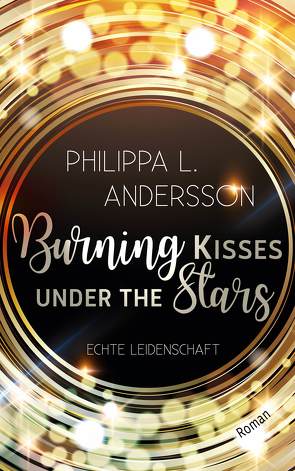 Burning Kisses Under The Stars – Echte Leidenschaft von Andersson,  Philippa L.