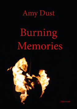 Burning Memories von Dust,  Amy