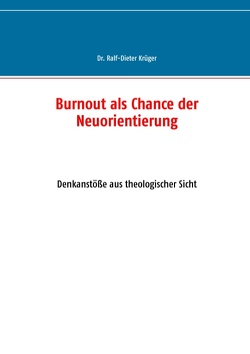 Burnout als Chance der Neuorientierung von Krüger,  Ralf-Dieter