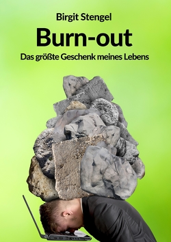 Burnout – Das größte Geschenk meines Lebens von Stengel,  Birgit