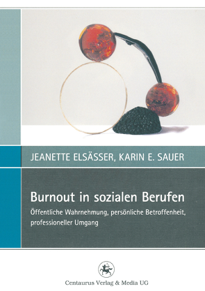 Burnout in sozialen Berufen von Elsässer,  Jeanette, Sauer,  Karin E.