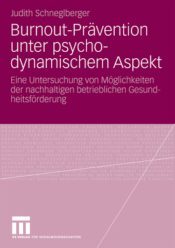 Burnout-Prävention unter psychodynamischem Aspekt von Schneglberger,  Judith
